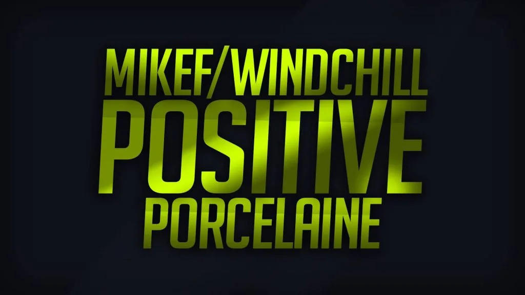 MikeF-WindchiLL-Porcelaine-Positive