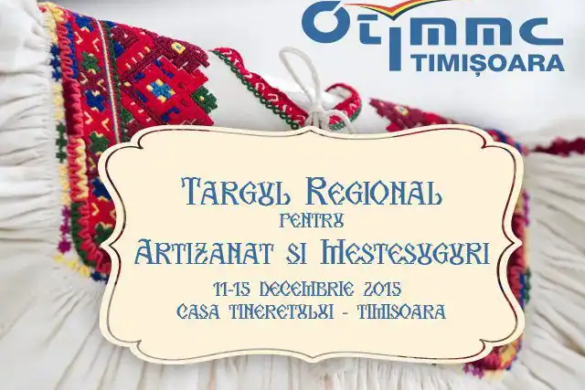 Târgul Regional pentru Artizanat și Meșteșuguri vine la Timișoara